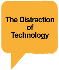 The Distraction of Technology