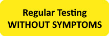 Regular Testing Without Symptoms Button