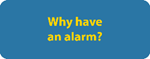Why have an alarm